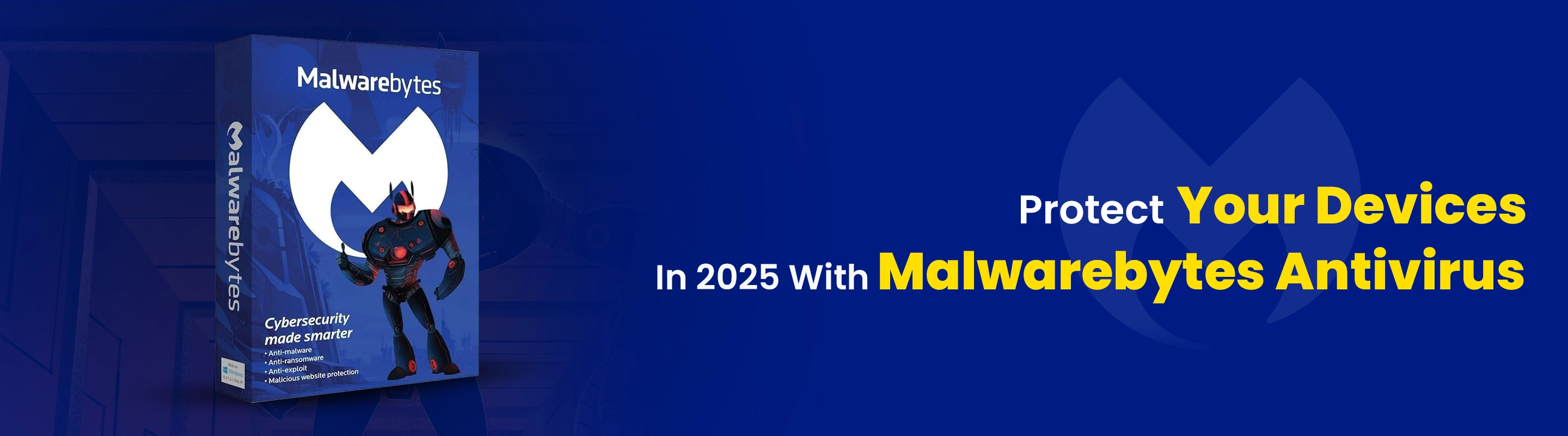 Protect Your Devices In 2025 With Malwarebytes Antivirus